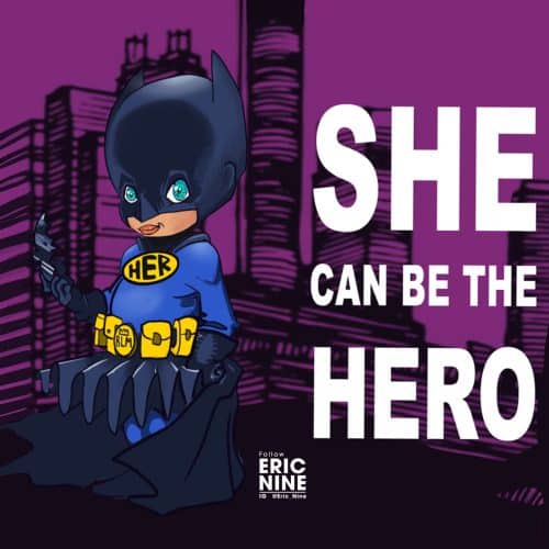 SHE CAN BE THE HERO